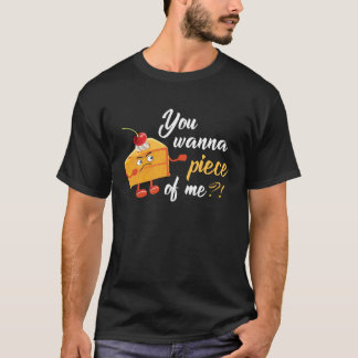 Je wilt een stukje van mij Lekkere cake  Taart T-shirt