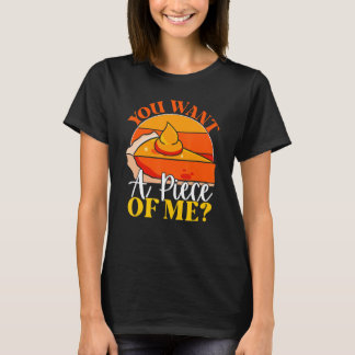Je wilt een stukje van mij Pompoen plak taart vak T-shirt