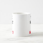 Je wilt het. Wanneer? Koffiemok (Center)