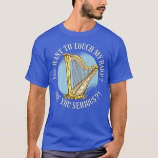 Je wilt mijn harp aanraken. Muziek H T-shirt