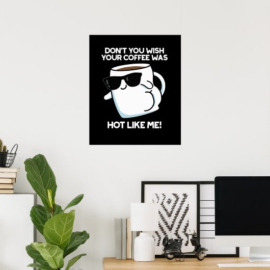 Je wilt niet dat je koffie heet was zoals ik donke poster (Thuiskantoor)
