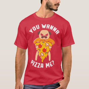 Je wilt Pizza bij mij Italiaans eten Pizzaholics P T-shirt