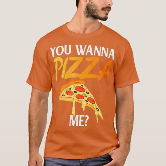 Je wilt Pizza me Funny Pizza Lover T-shirt (Voorkant)