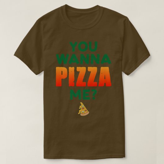 Je wilt Pizza me Pizza Lover Italiaans eten T-shirt (Design voorkant)