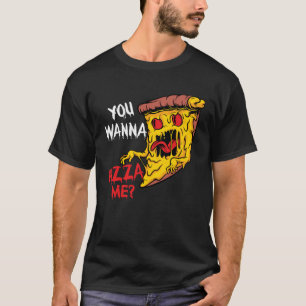 Je wilt Pizza Me Pizzeria Pizza Maker Pizza Pun T-shirt