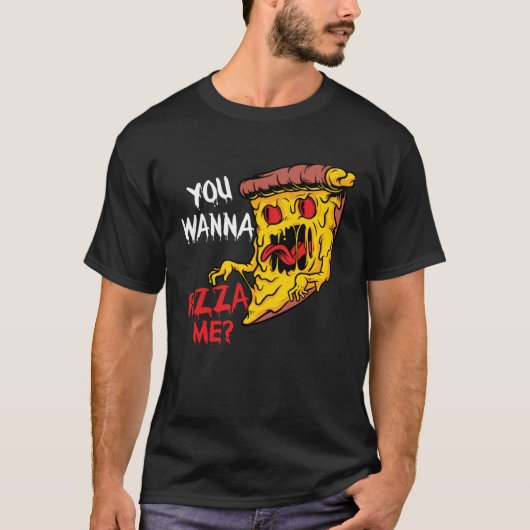 Je wilt Pizza Me Pizzeria Pizza Maker Pizza Pun T-shirt (Voorkant)