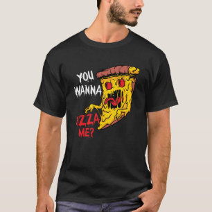 Je wilt Pizza Me Pizzeria Pizza Maker Pizza Pun T-shirt