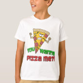 Je wilt Pizza me T-shirt (Voorkant)