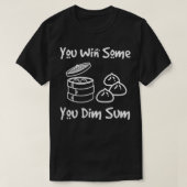 Je wint een beetje schamel Chinese voedseldumpli T-shirt (Design voorkant)