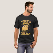 Je wint wat je dim sum Chinese Soep Dumplings T-shirt (Voorkant volledig)