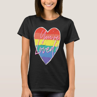 Je wordt bemind LQBTQ homo Ondersteuning Inspirere T-shirt