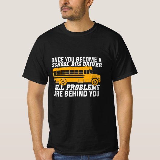 Je wordt een schoolbuschauffeur t-shirt (Voorkant)
