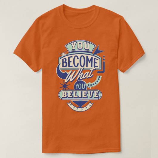 Je wordt wat je gelooft 1 t-shirt (Design voorkant)