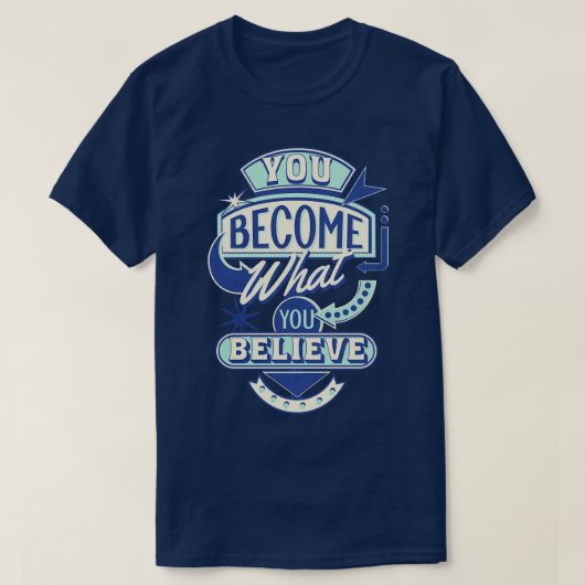 Je wordt wat je gelooft t-shirt (Design voorkant)