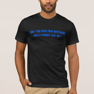 Je wou dat je Boyvriend een Runner was zoals ik. T-shirt