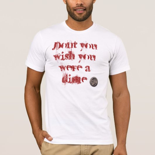 Je wou dat je een cent was. t-shirt (Voorkant)