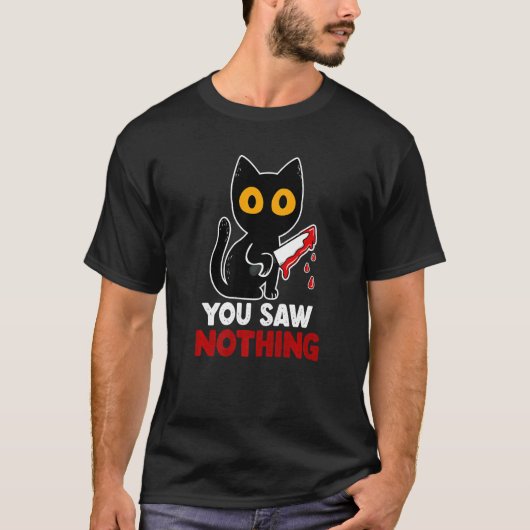 Je zag niets grappige sarcastische zwarte kattenmo t-shirt (Voorkant)