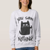 Je zag niets grappige zwarte kat sweatshirt (Voorkant)