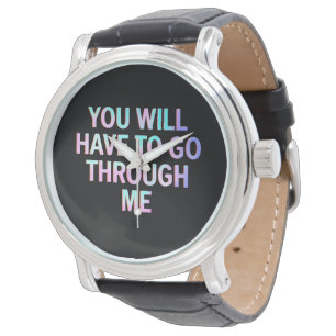 Je Zal Door Mij Heen Moeten Funny LGBTQ Trans  Horloge