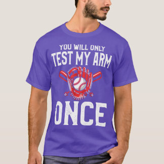 Je zal mijn arm maar één keer testen t-shirt