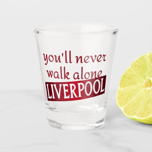 Je zal nooit alleen lopen Liverpool Shot Glas (Voorkant)