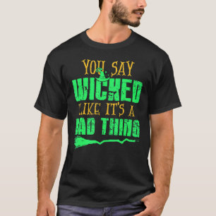 Je zegt dat het slecht is... t-shirt