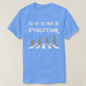 Je zegt dat je een evolutie wilt t-shirt (Design voorkant)