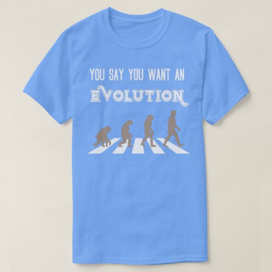 Je zegt dat je een evolutie wilt t-shirt (Design voorkant)
