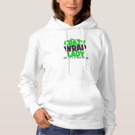 Je zegt een gekke vrouw als een slecht ding. hoodie