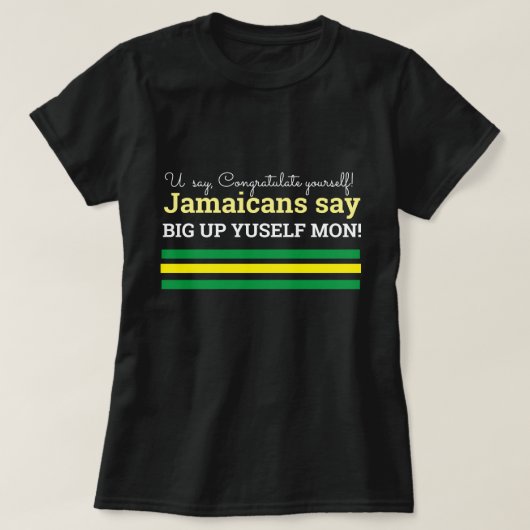 Je zegt gefeliciteerd-Jamaican say, BigUp Yuself T-shirt (Design voorkant)