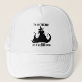 Je zegt "geschopt" alsof het een slechte zaak is trucker pet (Voorkant)