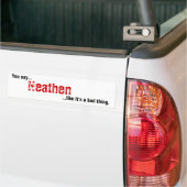Je zegt Heathen Bumpersticker (Op Truck)