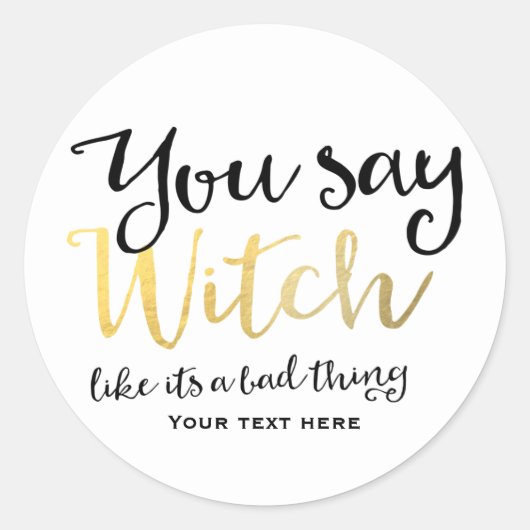 Je zegt heks als een slecht ding Halloween Ronde Sticker (Voorkant)