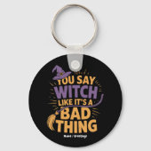 Je zegt heks als het is een slechte zaak grappig H Sleutelhanger (Voorkant)