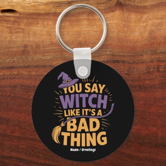 Je zegt heks als het is een slechte zaak grappig H Sleutelhanger (Voorkant)