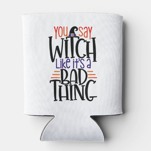 Je zegt heks alsof het een slecht ding is. blikjeskoeler (Achterkant)