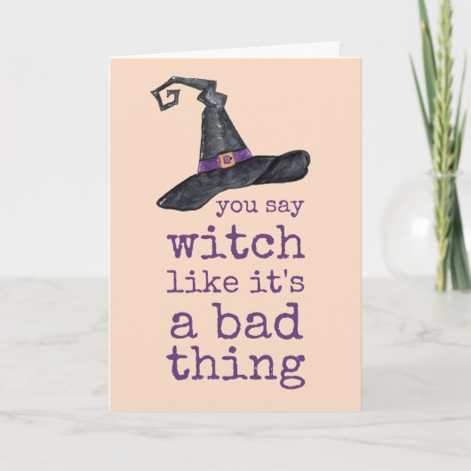 Je zegt heks alsof het een slechte zaak is Hallowe Kaart (Voorkant)