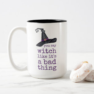 Je zegt heks alsof het een slechte zaak is Hallowe Tweekleurige Koffiemok