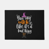Je zegt heks alsof het iets slechts is Grappige Ha Deurmat (Voorkant)