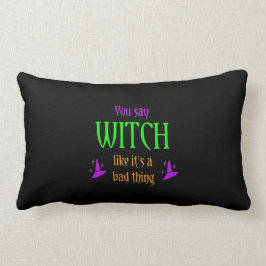 Je zegt heks alsof het iets slechts is Kussen