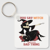 Je zegt heks alsof het slecht is sleutelhanger (Voorkant)