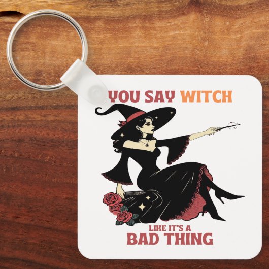 Je zegt heks alsof het slecht is sleutelhanger (Voorkant)