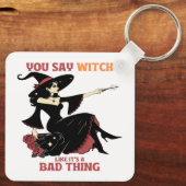 Je zegt heks alsof het slecht is sleutelhanger (Achterkant)
