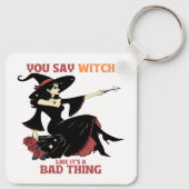 Je zegt heks alsof het slecht is sleutelhanger (Achterkant)