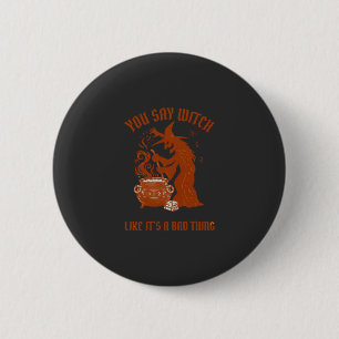 Je zegt heks Halloween Magische Ketel Ronde Button 5,7 Cm