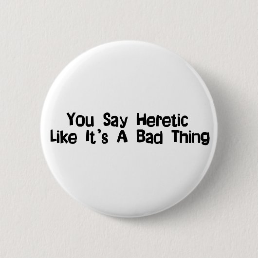 Je zegt Heretic Ronde Button 5,7 Cm (Voorkant)