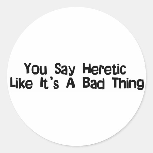 Je zegt Heretic Ronde Sticker (Voorkant)