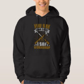 Je zegt Man Cave I Zeg Workshop Hoodie (Voorkant)