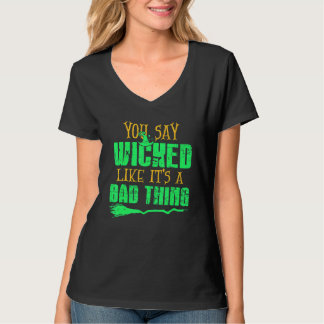 Je zegt 'slecht' alsof het iets slechts is Hallowe T-shirt
