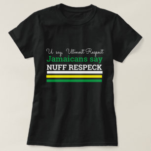Je zegt uiterste respect,-Jamaicaans zegt, Nuff Re T-shirt